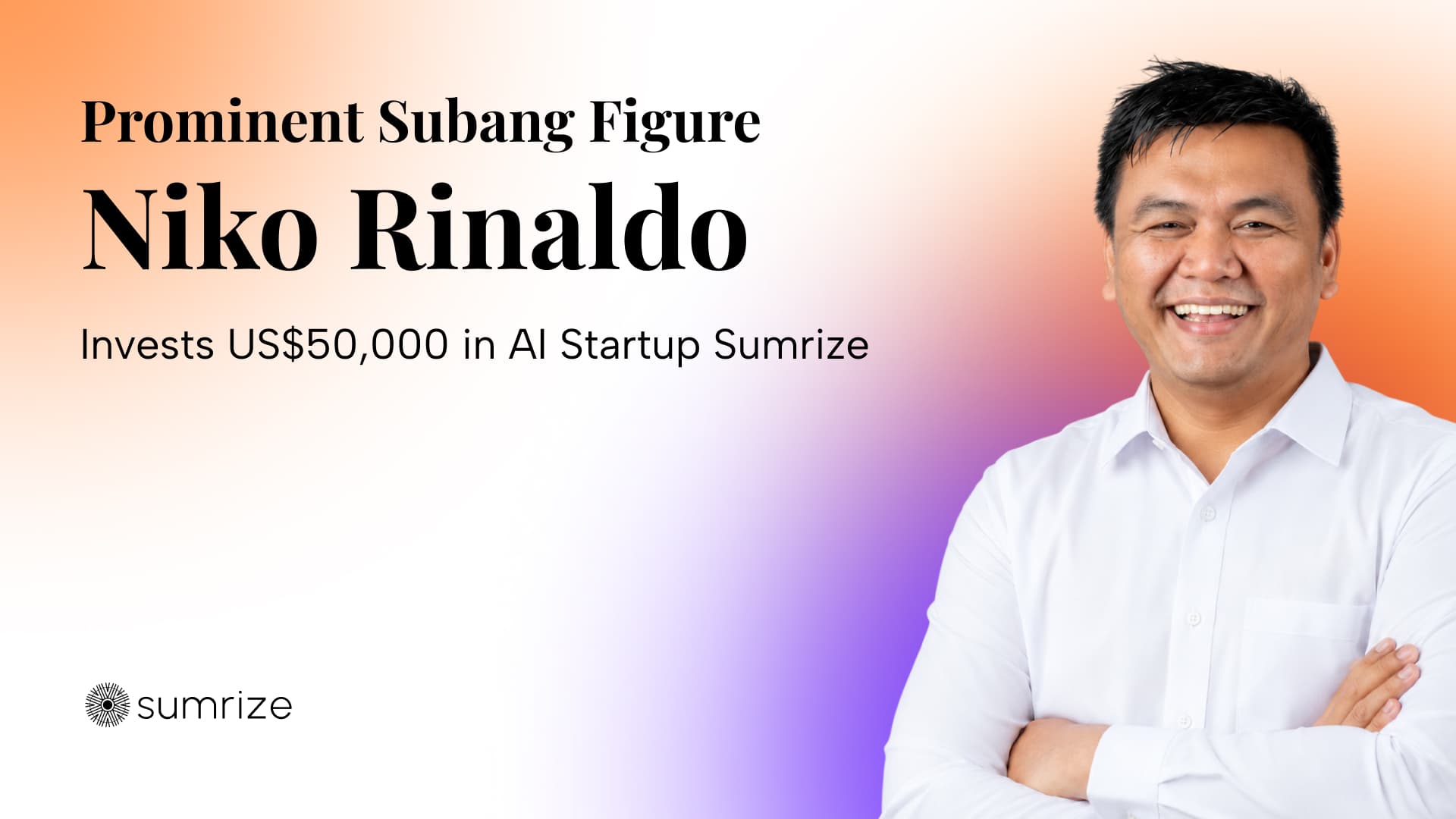 Sumrize Secures US$50,000 Investment from Prominent Subang Figure Niko Rinaldo